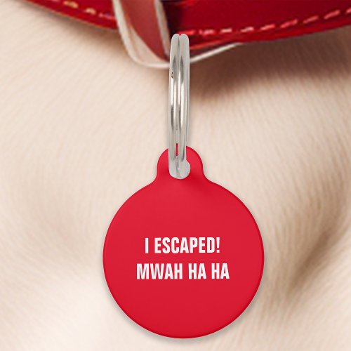 Red I Escaped Mwah Ha Ha Funny Pet ID Tag