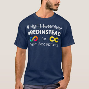Red Instead For Autism Acceptance T-Shirt