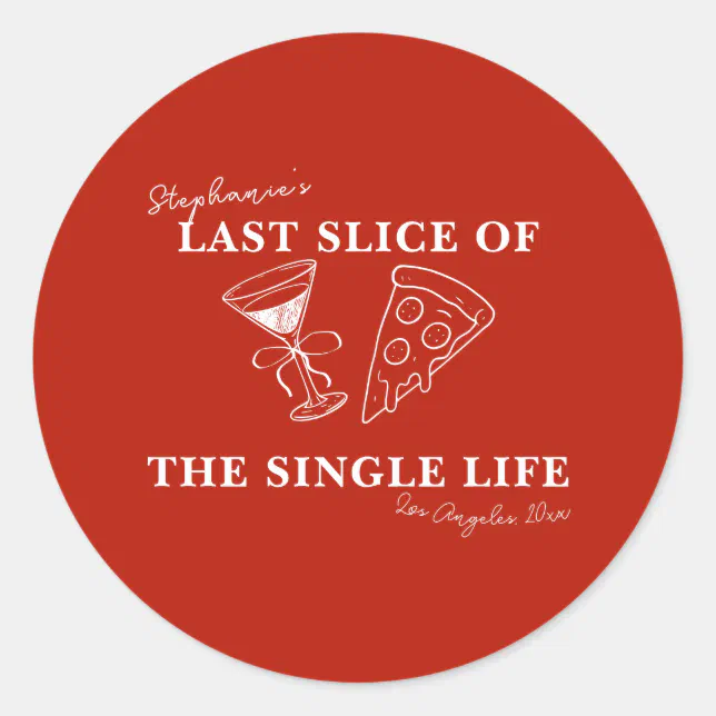Sticker Single Life Red Last Slice of the Single Life Bachelorette Classic Round Sticker ...