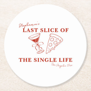 Red Last Slice of the Single Life Bachelorette  Round Paper Coaster