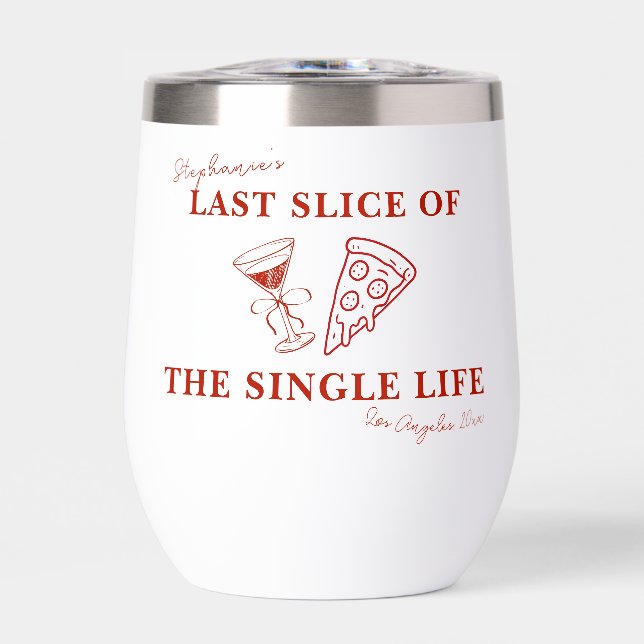 Red Last Slice of the Single Life Bachelorette  Thermal Wine Tumbler (Front)