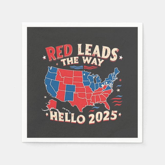 Red Leads the Way Hello 2025 Inauguration Trump Napkins (Front)