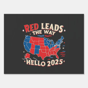 Red Leads the Way Hello 2025 Inauguration Trump Sign
