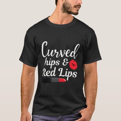 Red Lips For Curvy Hips Lipstick Makeup T_Shirt