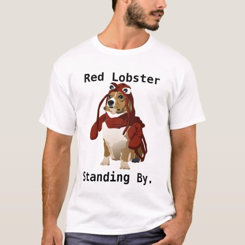 Red Lobster Standing By Dog Fort Meme T_Shirt