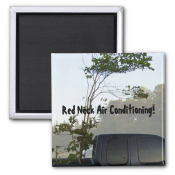 Red Neck Air Conditioning Magnet by Lynnes_creations at Zazzle