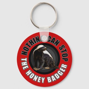 Red Nothing Can Stop The Honey Badger Keychain by NetSpeak at Zazzle