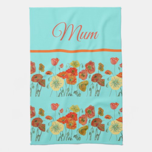Red Orange Yellow Poppies Flower floral Mom Mother Kitchen Towel