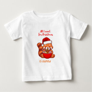 Red panda: All I want for Christmas is Ramen Baby T-Shirt