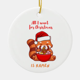 Red panda: All I want for Christmas is Ramen Ceramic Ornament