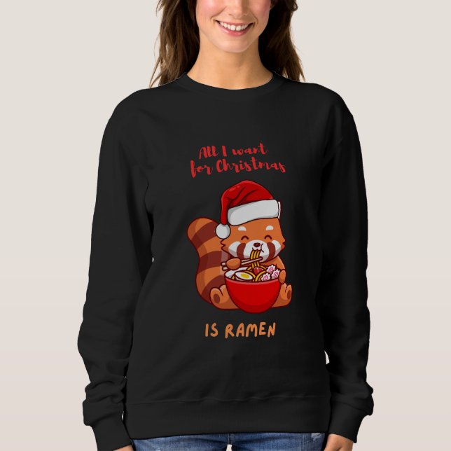Red panda: All I want for Christmas is Ramen Sweatshirt (Front)