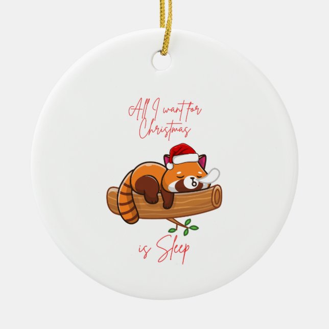 Red panda: All I want for Christmas is Sleep Ceramic Ornament (Front)
