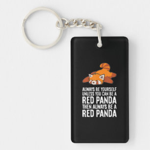 Red Panda Always Be Yourself Unless You Can Be A Keychain