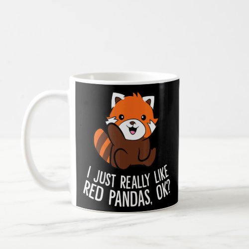 Red Panda  I Just Really Like Red Pandas Ok  Coffee Mug