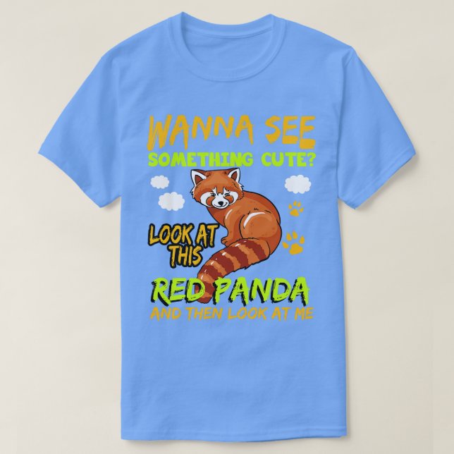 Red Panda Wanna See Something Cute T-Shirt (Design Front)