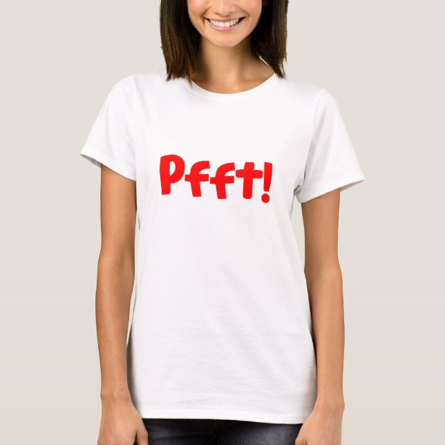 Red Pfft! Funny Humor Sarcasm T-Shirt (Front)
