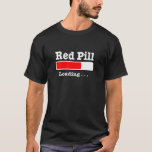 Red Pill Loading T-shirt at Zazzle