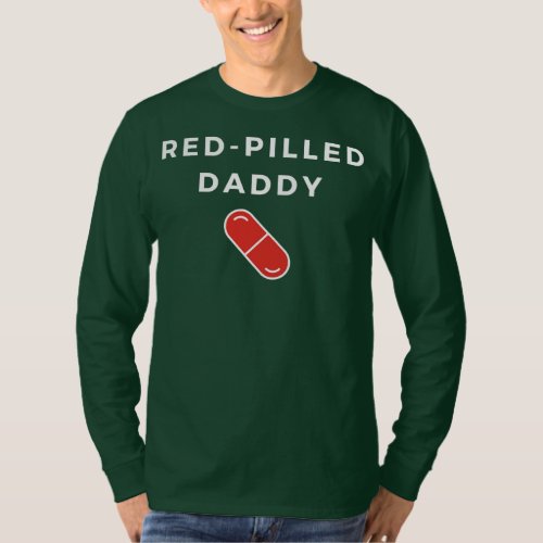 Red Pilled Daddy Funny Fathers Day Conspiracy  T_Shirt