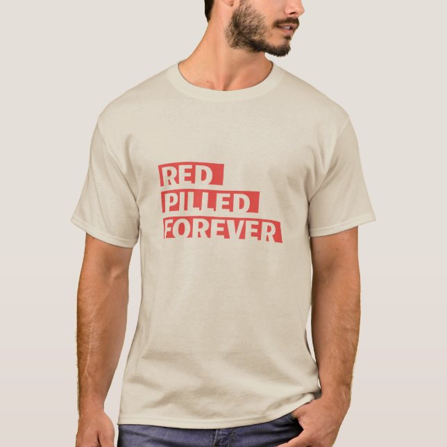 Red Pilled Forever - There's no going back T-Shirt (Front)