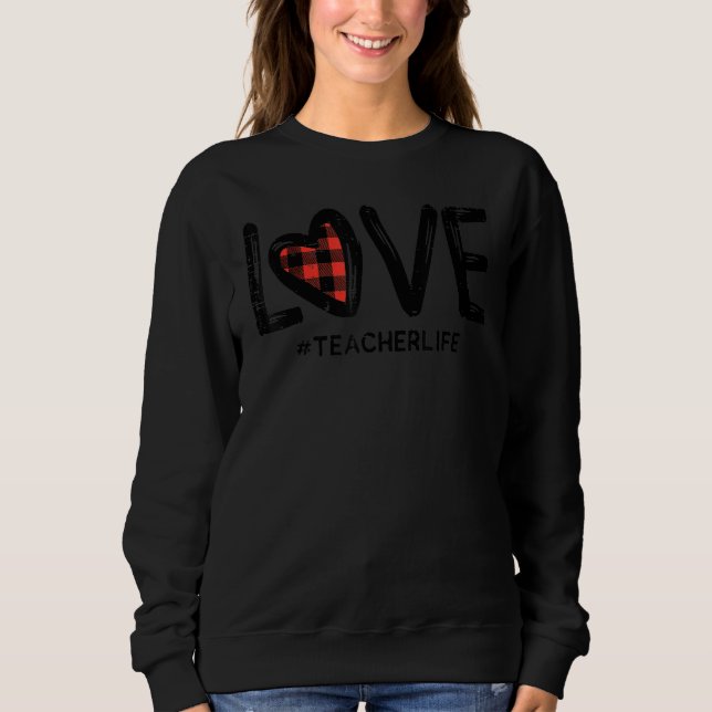 Red Plaid Heart Teacher Life Love Cute Valentines  Sweatshirt (Front)