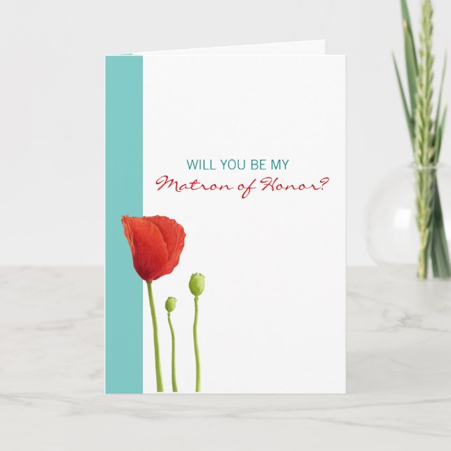 Red Poppy teal Be My Matron of Honor Card (Front)