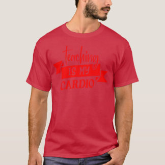 Red Quoteeaching Is My Cardio friend T-Shirt