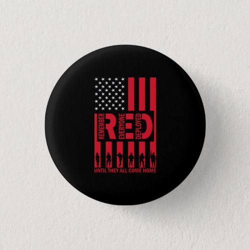 Red Remember Everyone Deployed Until They All Come Button