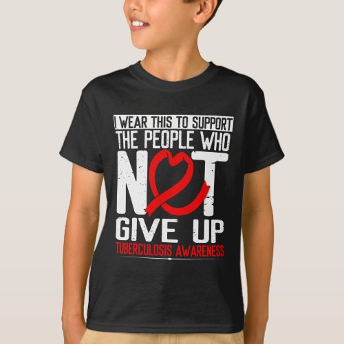 Red Ribbon Not Give Up Survivor Tuberculosis Aware T_Shirt