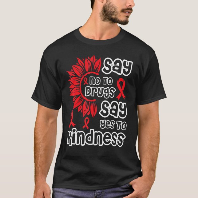 Red Ribbon Week Say No To Drugs Say Yes To Kindnes T-Shirt (Front)