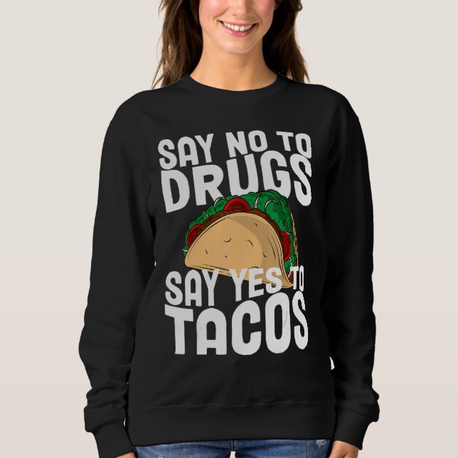 Red Ribbon Week Say No To Say Yes To Tacos Taco Sweatshirt (Front)