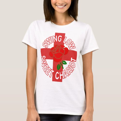 Red Rose Over A Red Cross And Sweet Chariot Text T_Shirt