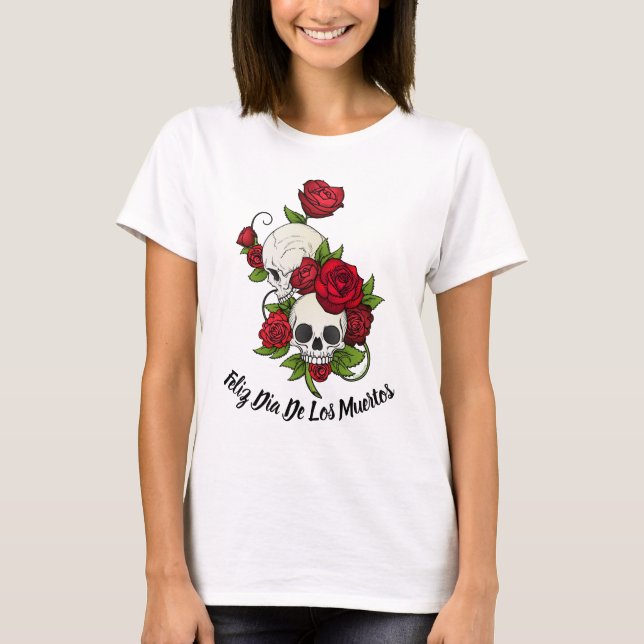 Red Roses and Skulls Happy Day of the Dead T-Shirt (Front)