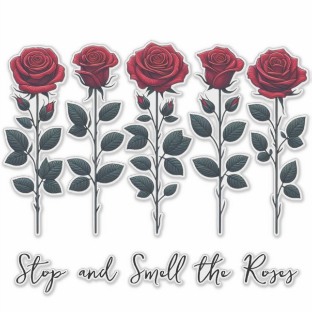 Red Roses - Stop & Smell The Roses Sticker (Front)