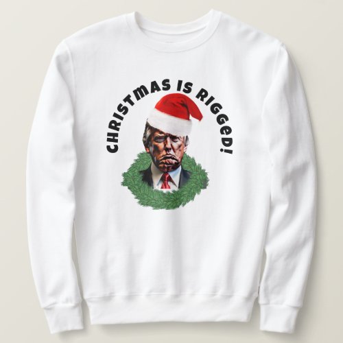  Red Santa Hat Trump Rigged Christmas Sweatshirt