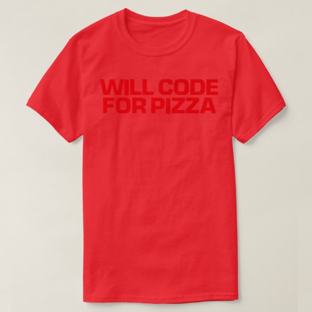 Red Saying Funny Will Code For Pizza  T-Shirt (Design Front)