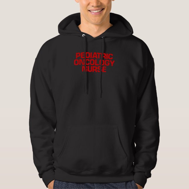 Red Saying  Pediatric Oncology Nurse Hoodie (Front)