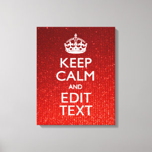 Red Sensation Keep Calm and Have Your Text Canvas Print