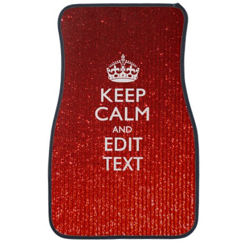 Red Sensation Keep Calm and Have Your Text Car Floor Mat