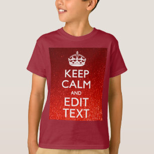 Red Sensation Keep Calm and Have Your Text T-Shirt