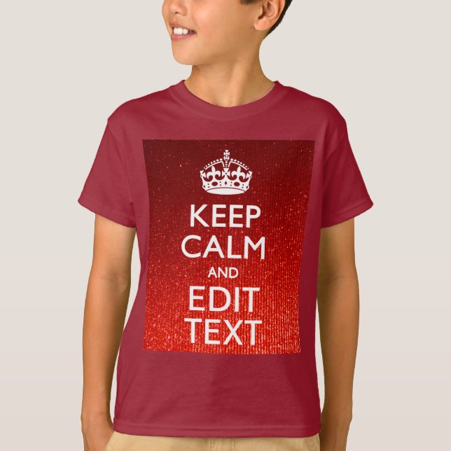 Red Sensation Keep Calm and Have Your Text T-Shirt (Front)