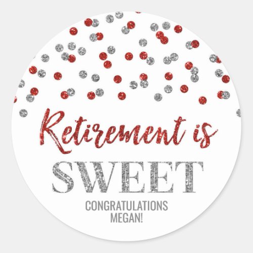 Red Silver Confetti Retirement is Sweet Classic Round Sticker