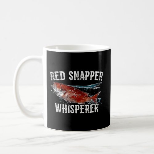 Red Snapper Whisperer Red Snapper Fishing Deep Sea Coffee Mug