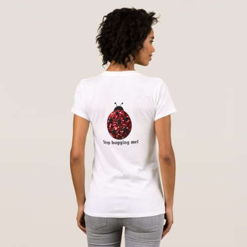 Red sparkly Ladybug Stop Bugging me Personalize T_Shirt