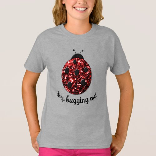 Red sparkly Ladybug Stop Bugging me Personalize T_ T_Shirt