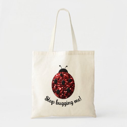 Red sparkly Ladybug Stop Bugging me Personalize Tote Bag