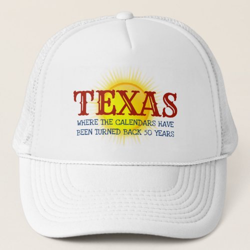 Red State Texas Go Back 50 Years Trucker Hat