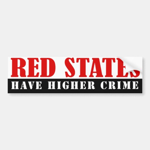 Red states have higher crime bumper sticker