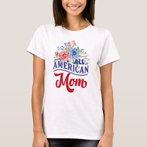Red white and blue floral All American Mom T_Shirt