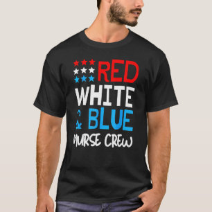 Red White And Blue Nurse Crew 4th Of July America T-Shirt