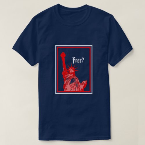 Red White and Blue Statue of Liberty Freedom Free T_Shirt